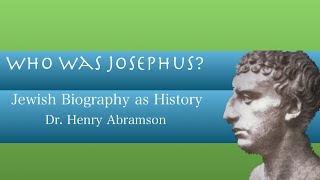 Who Was Josephus Jewish Biography as History Dr Henry Abramson [upl. by Bohun]