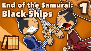 End of the Samurai  Black Ships  Japanese History  Extra History  Part 1 [upl. by Bonucci860]