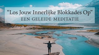 Geleide meditatie Blokkades Opheffen [upl. by Nylevol243]