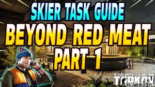 Beyond The Red Meat Part 1  Skier Task Guide  Escape From Tarkov [upl. by Shep]