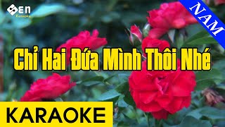 Chỉ Hai Đứa Mình Thôi Nhé  Karaoke Beat Tone Nam [upl. by Sibley950]