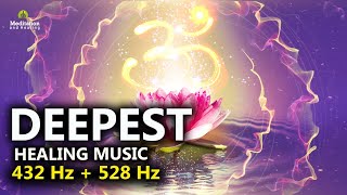 528 Hz  432 Hz The DEEPEST Healing Music l Cleanse Stress Anxiety amp Negative Energy Meditation [upl. by Donoghue]