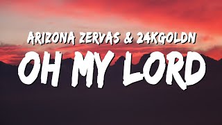 Arizona Zervas amp 24kGoldn  OH MY LORD Lyrics [upl. by Harman]