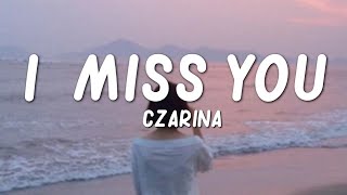 Czarina  I Miss You Lyrics [upl. by Bernadette]