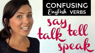 Confusing English Verbs SAY  TELL  TALK  SPEAK [upl. by Melleta813]