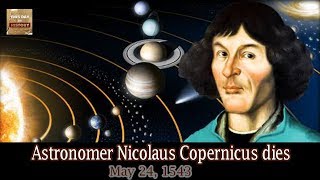 May 24 1543 Astronomer Nicolaus Copernicus dies [upl. by Ecyt837]