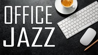 OFFICE JAZZ  Relaxing Concentrate JAZZ Piano For Work From The Office or Home [upl. by Nero]