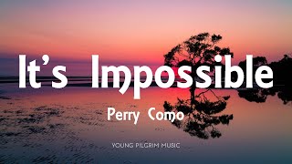 Perry Como  Its Impossible Lyrics [upl. by Kutzenco]