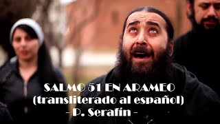 SALMO 51 EN ARAMEO Transliterado al español – P Serafín [upl. by Malvino]