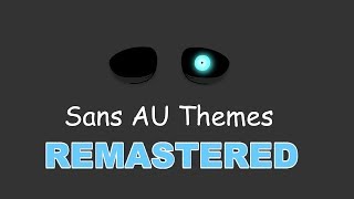 Sans AU Themes REMASTERED [upl. by Ayotal439]