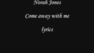 Norah Jones Come away with me lyrics [upl. by Ninel]