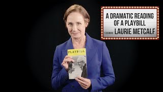 Laurie Metcalf A Dramatic Reading Of A Playbill [upl. by Asamot]