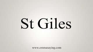 How To Say St Giles [upl. by Gnouhp]