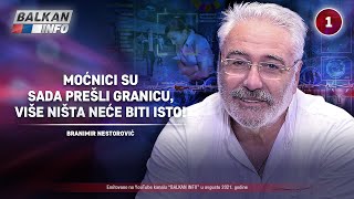 INTERVJU Branimir Nestorović  Moćnici su prešli granicu više ništa neće biti isto 2082021 [upl. by Aihsinat]