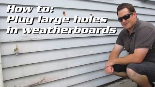 How to plug large holes in Weatherboard SidingCladding [upl. by Raphaela]