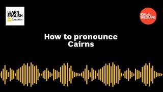 How to pronounce Cairns [upl. by Eltsirc]