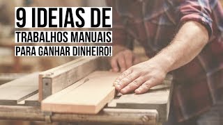 9 TRABALHOS MANUAIS PARA GANHAR DINHEIRO [upl. by Yadsnil]