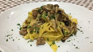 Pappardelle Funghi e Salsiccia [upl. by Liryc16]