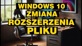 Jak w Windows 10 zmienić rozszerzenie pliku  How in windows 10 change the file extension [upl. by Parcel]