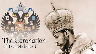 The Coronation of Tsar Nicholas II [upl. by Azmuh]