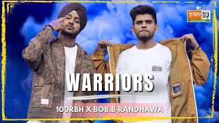 Warriors  100RBH BobB Randhawa  MTV Hustle 03 REPRESENT [upl. by Courcy]