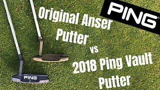 Ping Putters  Original Ping Anser Putter vs 2018 Ping Vault Putter [upl. by Johppah]