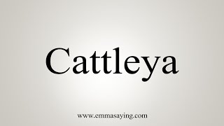 How To Say Cattleya [upl. by Clover]