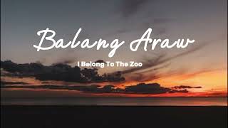 I Belong To The Zoo  Balang Araw Lyrics [upl. by Ellmyer864]