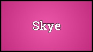 Skye Meaning [upl. by Rillings105]