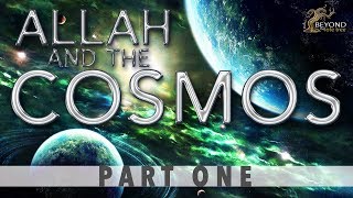 Allah and the Cosmos  CREATION IN SIX DAYS Part 1 [upl. by Ierna449]