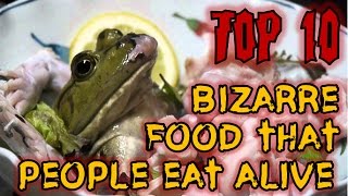 Top 10 bizarre food that people eat alive [upl. by Ahsiekel]