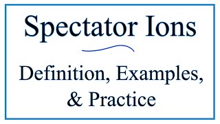 How to Identify Spectator Ions Definitions Examples amp Practice [upl. by Oriane468]