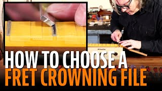 How to choose the perfect fret crowning file [upl. by Analaj]