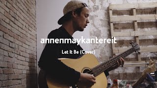 Let It Be Cover  AnnenMayKantereit [upl. by Sirromaj777]