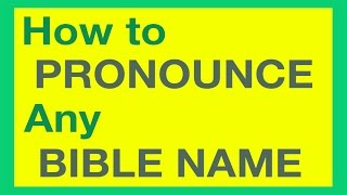 How To Pronounce Bible Names With Ease [upl. by Chaworth98]