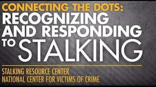 Connecting the Dots  Recognizing and Responding to Stalking [upl. by Pussej397]