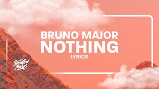 Bruno Major  Nothing Lyrics [upl. by Bessie]