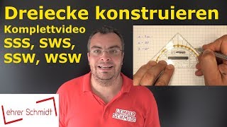 SSS  SWS  WSW  SSW Komplettvideo Dreiecke konstruieren  Geometrie  Lehrerschmidt [upl. by Moir]