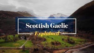 Scottish Gaelic Explained [upl. by Manly]