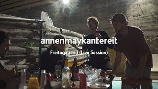 Freitagabend Live Session  AnnenMayKantereit [upl. by Elirpa]