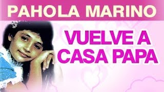 Pahola Marino  Vuelve A Casa Papa musica [upl. by Amoritta187]