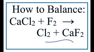 How to Balance CaCl2  F2  Cl2  CaF2 Calcium chloride  Fluorine gas [upl. by Hoseia]