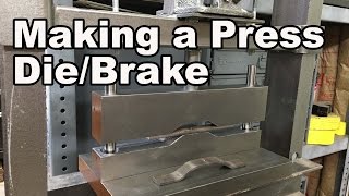 Making a Press DiePress Brake [upl. by Nocaj]