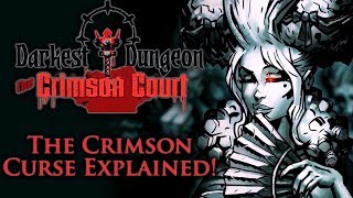 Darkest Dungeon  Crimson Court DLC The Crimson Curse Explained [upl. by Aroz837]