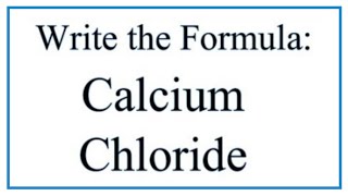 How to Write the Formula for Calcium Chloride [upl. by Anastasia705]