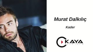 Murat Dalkılıç  Kader [upl. by Barclay]