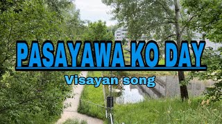 PASAYAWA KO DAY LYRICS  VISAYAN SONG by Max Surban [upl. by Lennahc251]