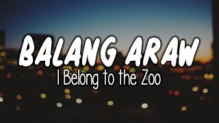 Balang Araw  I Belong to the Zoo Lyrics [upl. by Aleina216]