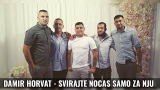 DAMIR HORVAT  SVIRAJTE NOCAS SAMO ZA NJU [upl. by Fadil790]