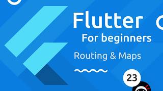 Flutter Tutorial for Beginners 23  Maps amp Routing [upl. by Htieh]